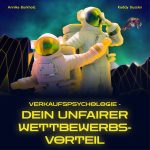 Verkaufspsychologie - Dein unfairer Wettbewerbsvorteil